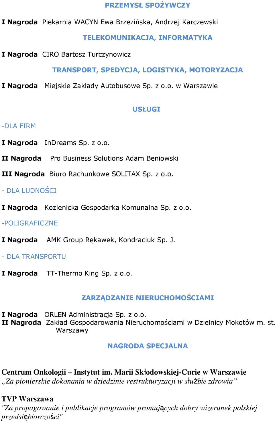 J. - DLA TRANSPORTU TT-Thermo King Sp. z o.o. ZARZĄDZANIE NIERUCHOMOŚCIAMI ORLEN Administracja Sp. z o.o. I Zakład Gospodarowania Nieruchomościami w Dzielnicy Mokotów m. st.