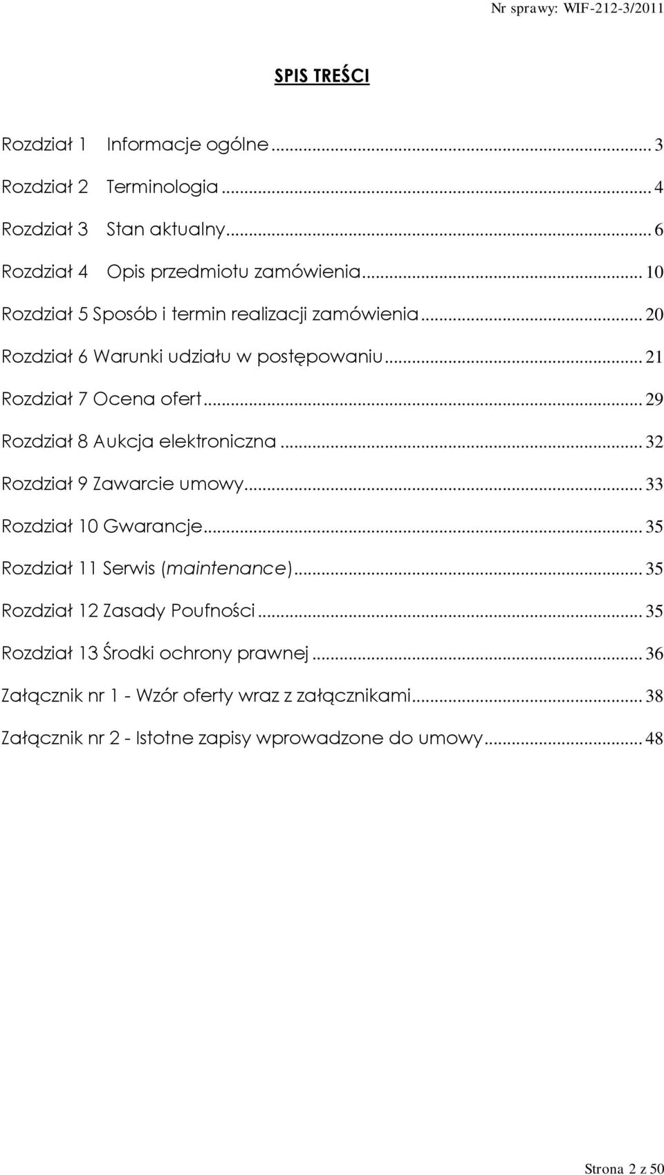 .. 29 Rozdział 8 Aukcja elektroniczna... 32 Rozdział 9 Zawarcie umowy... 33 Rozdział 10 Gwarancje... 35 Rozdział 11 Serwis (maintenance).