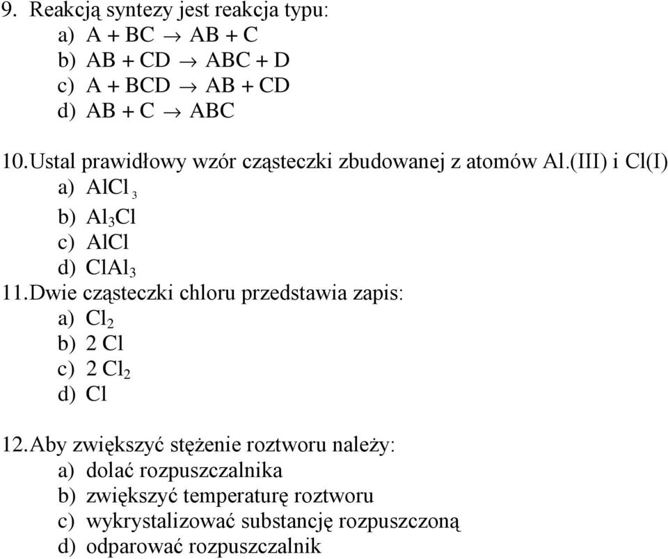 Dwie cząsteczki chloru przedstawia zapis: a) Cl 2 b) 2 Cl c) 2 Cl 2 d) Cl 12.