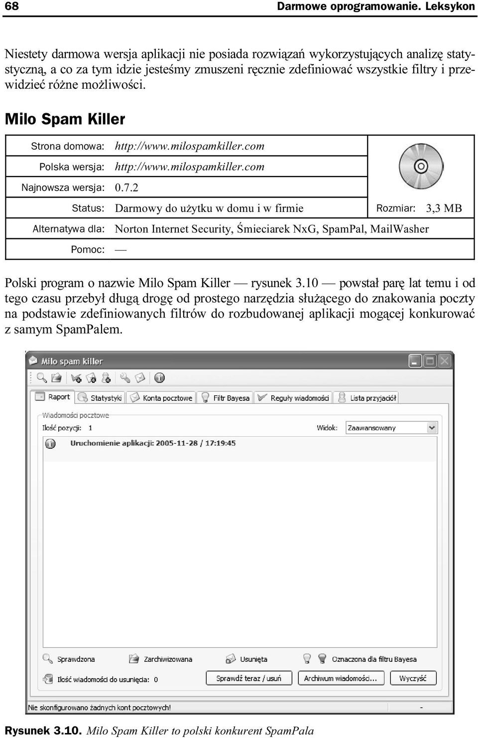 możliwości. Milo Spam Killer Strona domowa: http://www.milospamkiller.com Polska wersja: http://www.milospamkiller.com Najnowsza wersja: 0.7.