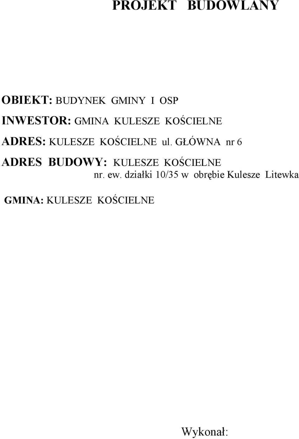 GŁÓWNA nr 6 ADRES BUDOWY: KULESZE KOŚCIELNE nr. ew.