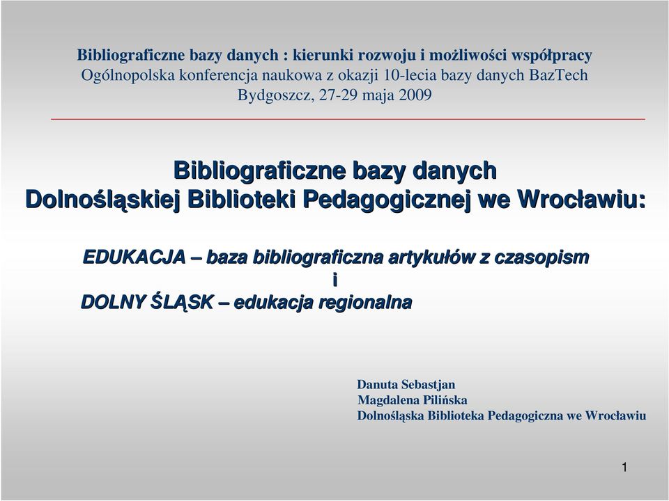 Biblioteki Pedagogicznej we Wrocławiu: EDUKACJA baza bibliograficzna artykułów z czasopism i DOLNY ŚLĄSK