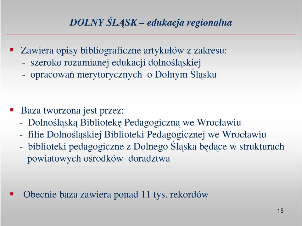 Bibliotekę Pedagogiczną we Wrocławiu - filie Dolnośląskiej Biblioteki Pedagogicznej we Wrocławiu - biblioteki