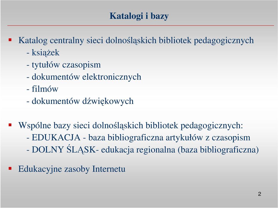 sieci dolnośląskich bibliotek pedagogicznych: - EDUKACJA - baza bibliograficzna artykułów z