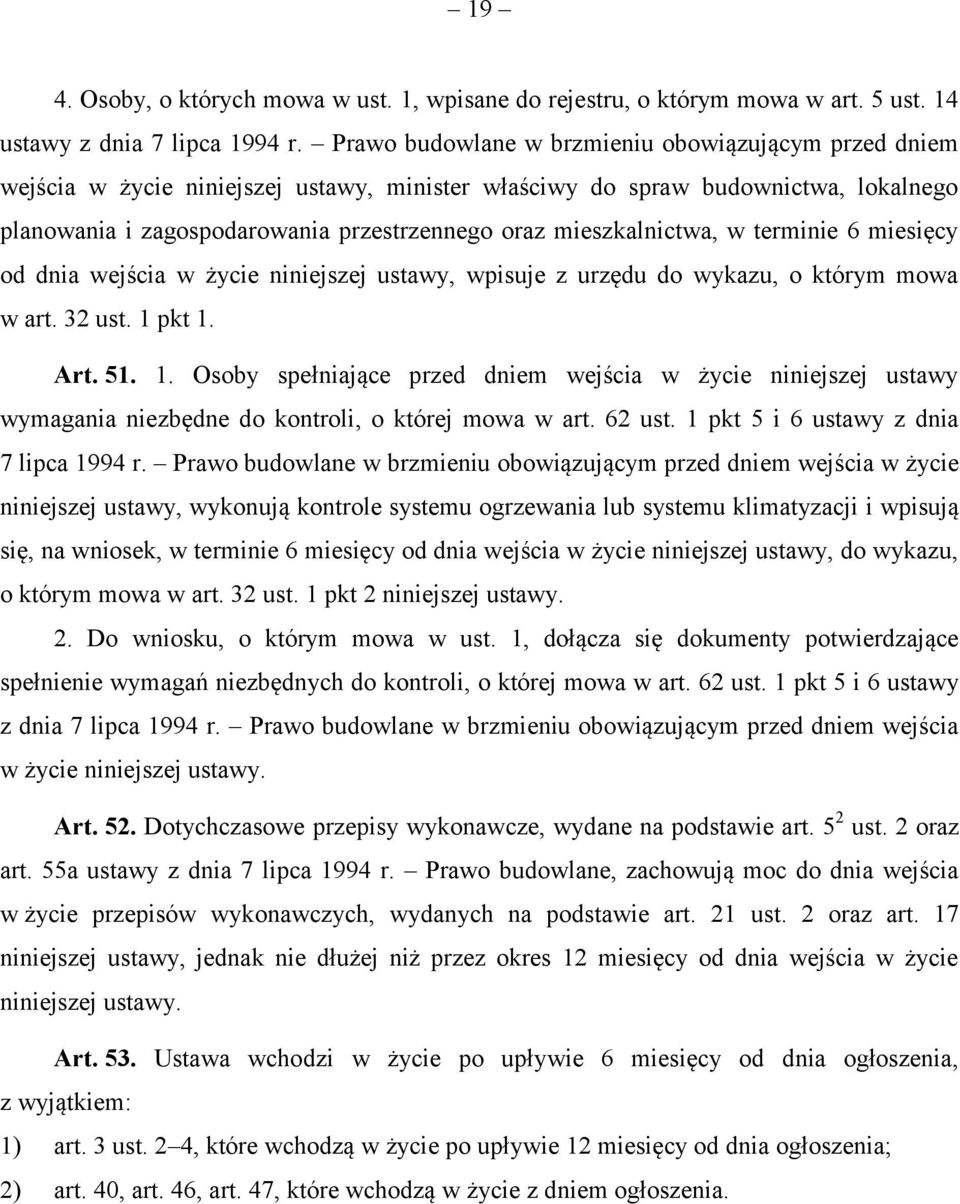 mieszkalnictwa, w terminie 6 miesięcy od dnia wejścia w życie niniejszej ustawy, wpisuje z urzędu do wykazu, o którym mowa w art. 32 ust. 1 