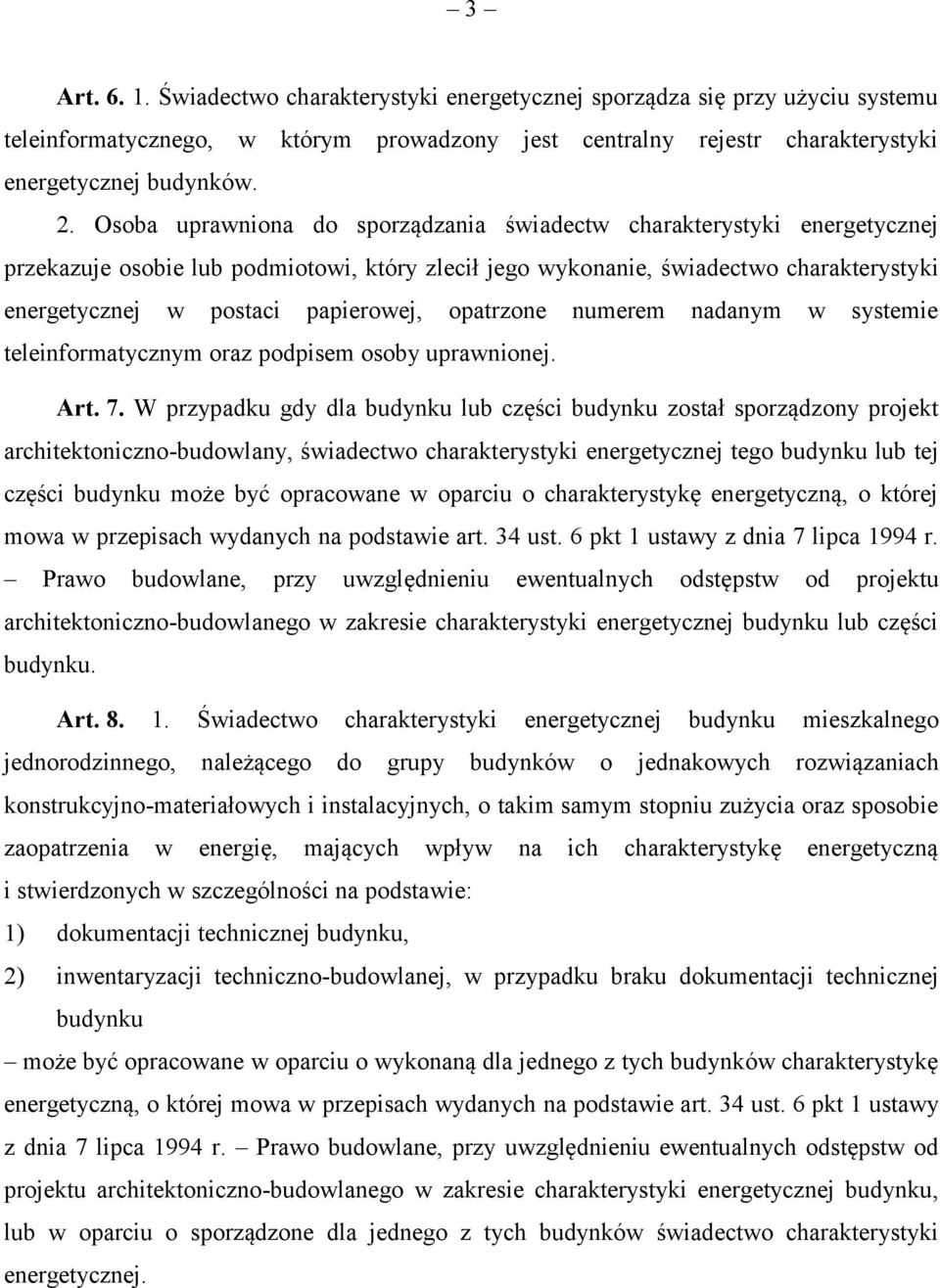 opatrzone numerem nadanym w systemie teleinformatycznym oraz podpisem osoby uprawnionej. Art. 7.