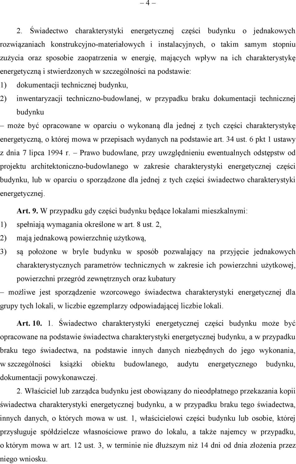 braku dokumentacji technicznej budynku może być opracowane w oparciu o wykonaną dla jednej z tych części charakterystykę energetyczną, o której mowa w przepisach wydanych na podstawie art. 34 ust.