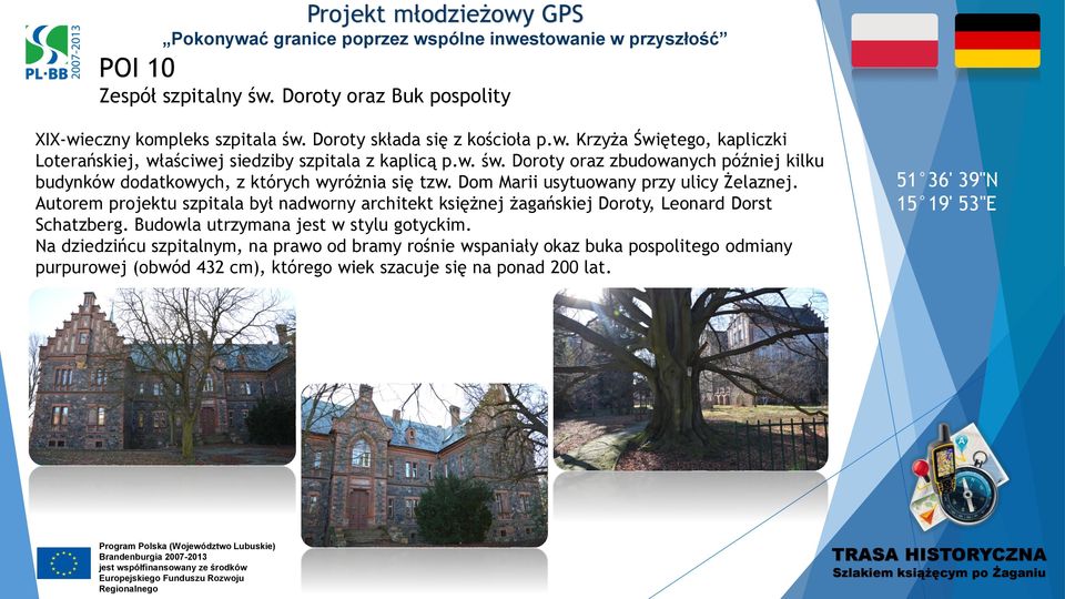 Autorem projektu szpitala był nadworny architekt księżnej żagańskiej Doroty, Leonard Dorst Schatzberg. Budowla utrzymana jest w stylu gotyckim.