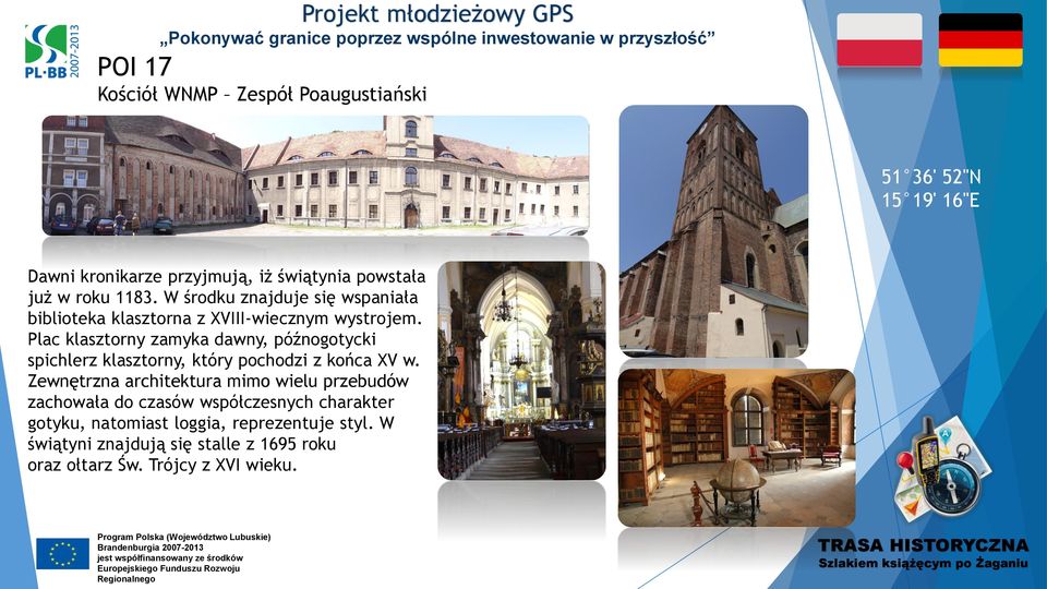 Plac klasztorny zamyka dawny, późnogotycki spichlerz klasztorny, który pochodzi z końca XV w.