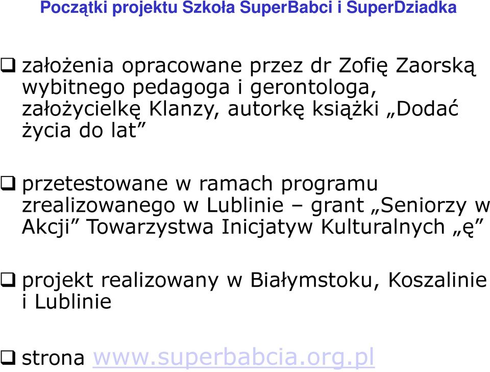 przetestowane w ramach programu zrealizowanego w Lublinie grant Seniorzy w Akcji Towarzystwa