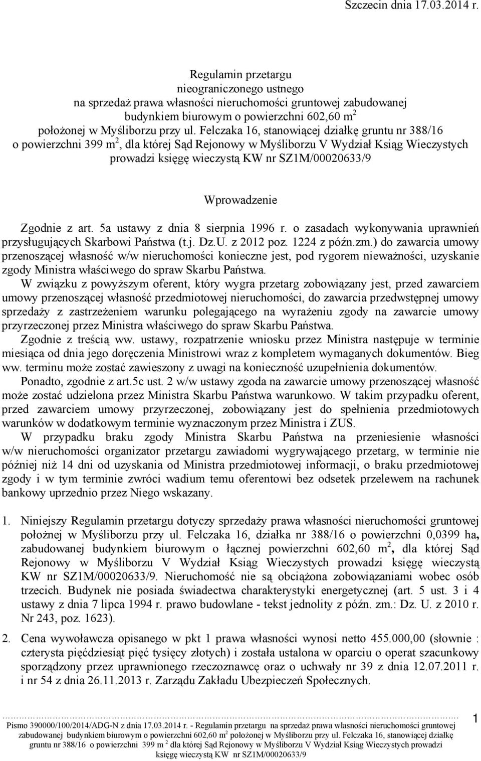 Felczaka 16, stanowiącej działkę gruntu nr 388/16 o powierzchni 399 m 2, dla której Sąd Rejonowy w Myśliborzu V Wydział Ksiąg Wieczystych prowadzi Wprowadzenie Zgodnie z art.