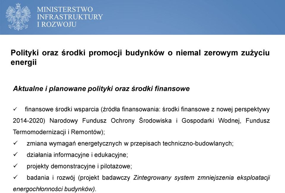 Fundusz Termomodernizacji i Remontów); zmiana wymagań energetycznych w przepisach techniczno-budowlanych; działania informacyjne i