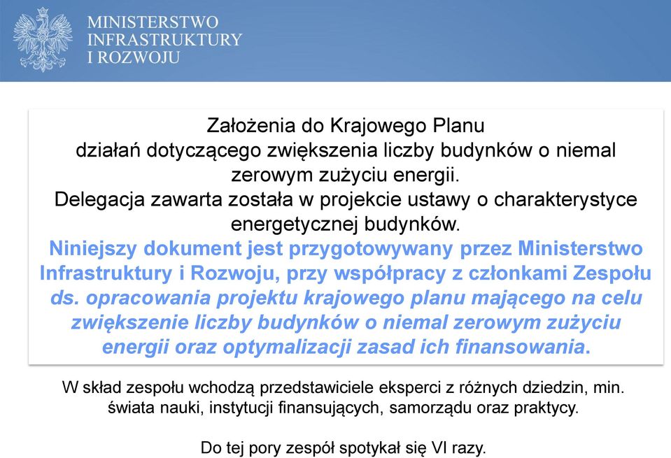 Niniejszy dokument jest przygotowywany przez Ministerstwo Infrastruktury i Rozwoju, przy współpracy z członkami Zespołu ds.