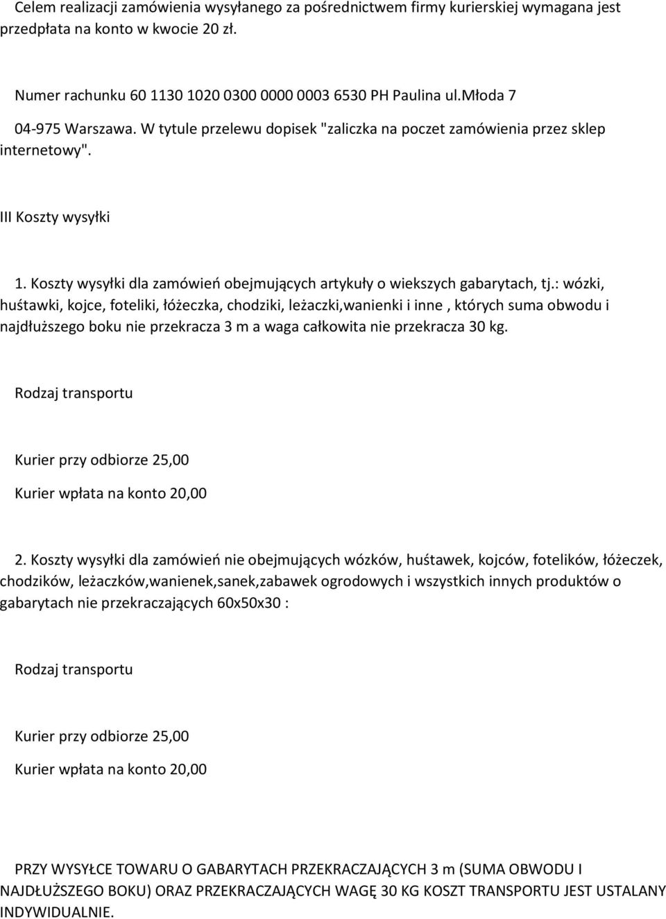 Koszty wysyłki dla zamówień obejmujących artykuły o wiekszych gabarytach, tj.