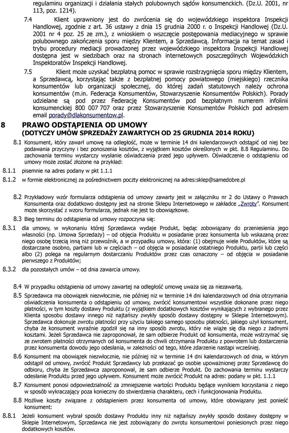 ), z wnioskiem o wszczęcie postępowania mediacyjnego w sprawie polubownego zakończenia sporu między Klientem, a Sprzedawcą.