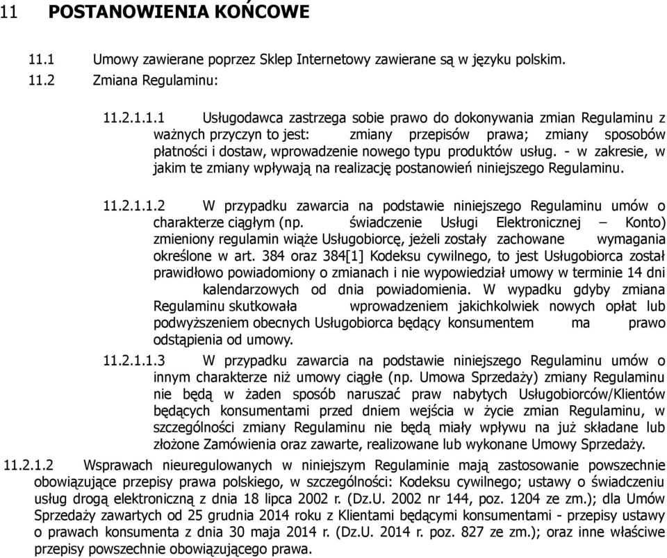 świadczenie Usługi Elektronicznej Konto) zmieniony regulamin wiąże Usługobiorcę, jeżeli zostały zachowane wymagania określone w art.