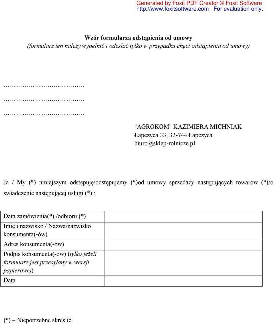 pl Ja / My (*) niniejszym odstępuję/odstępujemy (*)od umowy sprzedaży następujących towarów (*)/o świadczenie następującej usługi (*) :