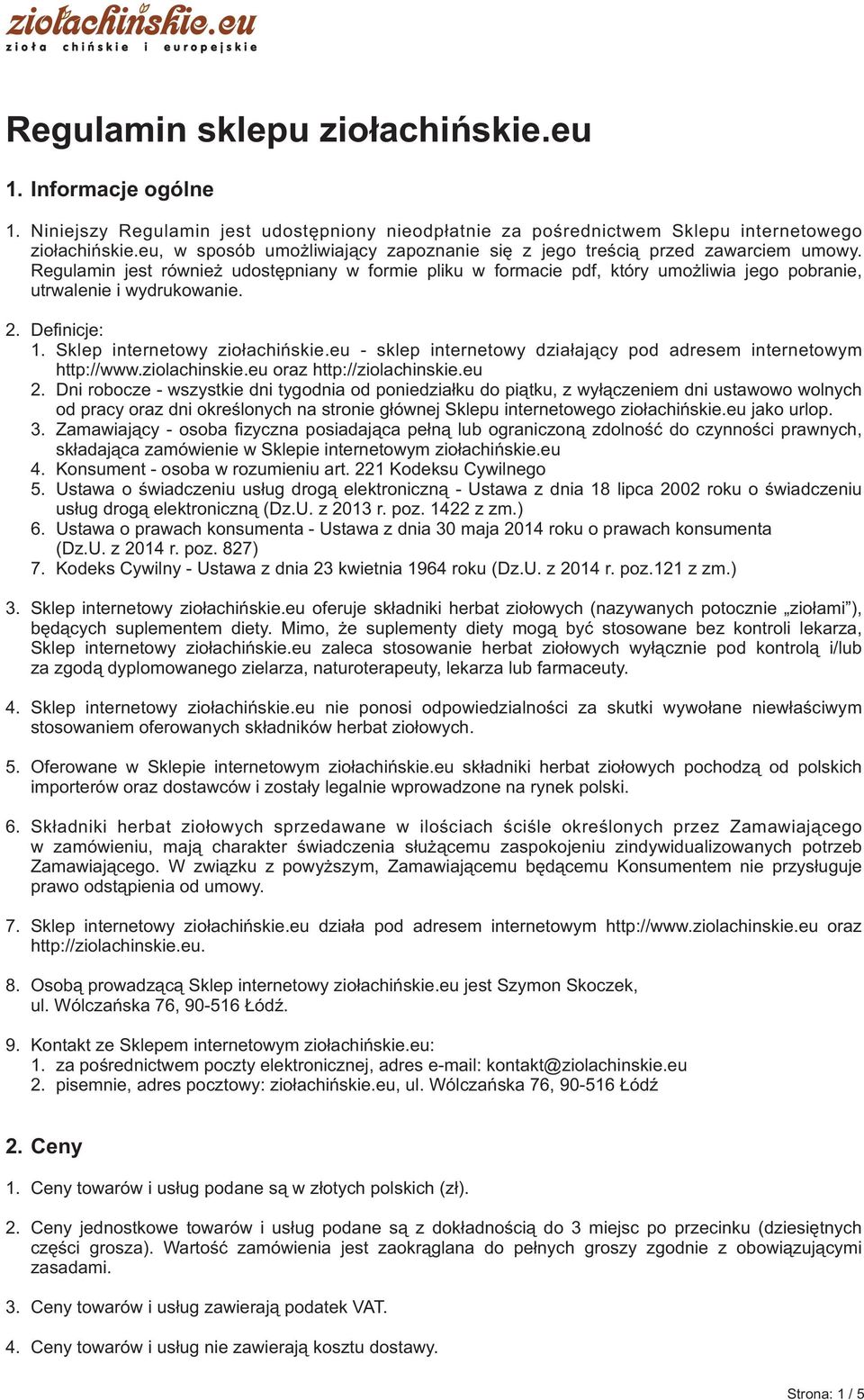Regulamin jest równie udostêpniany w formie pliku w formacie pdf, który umo liwia jego pobranie, utrwalenie i wydrukowanie. 2. Definicje: 1. Sklep internetowy zio³achiñskie.