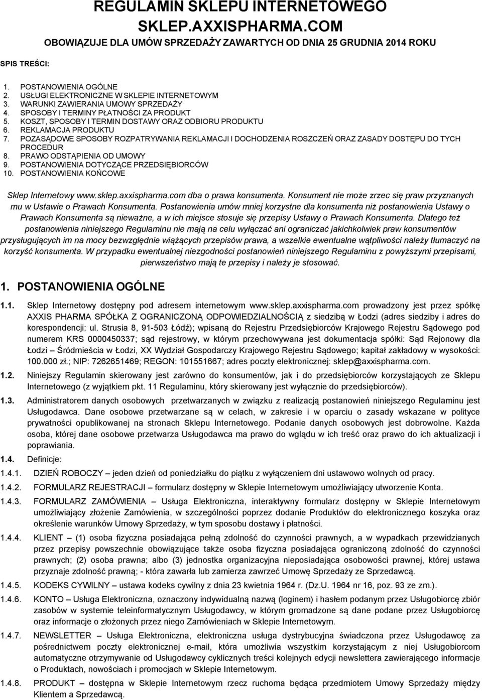 REKLAMACJA PRODUKTU 7. POZASĄDOWE SPOSOBY ROZPATRYWANIA REKLAMACJI I DOCHODZENIA ROSZCZEŃ ORAZ ZASADY DOSTĘPU DO TYCH PROCEDUR 8. PRAWO ODSTĄPIENIA OD UMOWY 9.