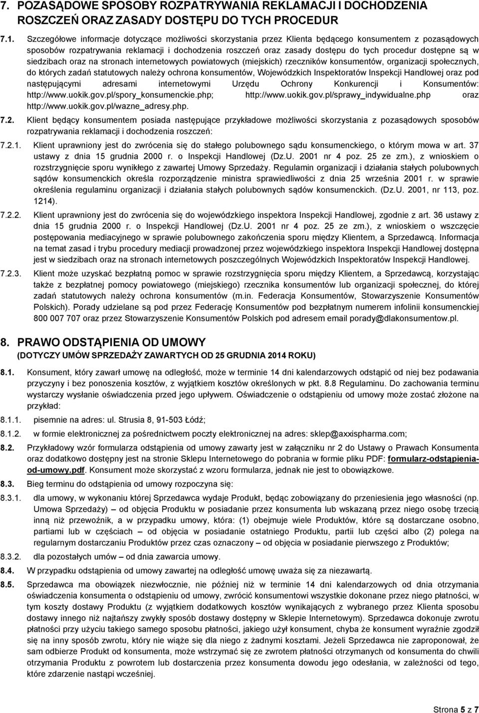 procedur dostępne są w siedzibach oraz na stronach internetowych powiatowych (miejskich) rzeczników konsumentów, organizacji społecznych, do których zadań statutowych należy ochrona konsumentów,