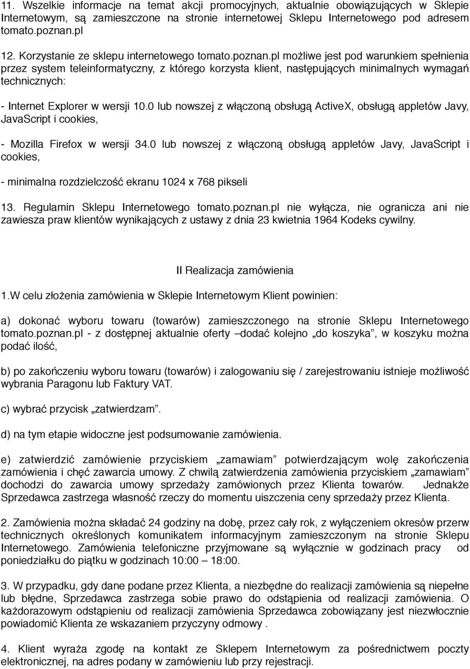 pl możliwe jest pod warunkiem spełnienia przez system teleinformatyczny, z którego korzysta klient, następujących minimalnych wymagań technicznych: - Internet Explorer w wersji 10.