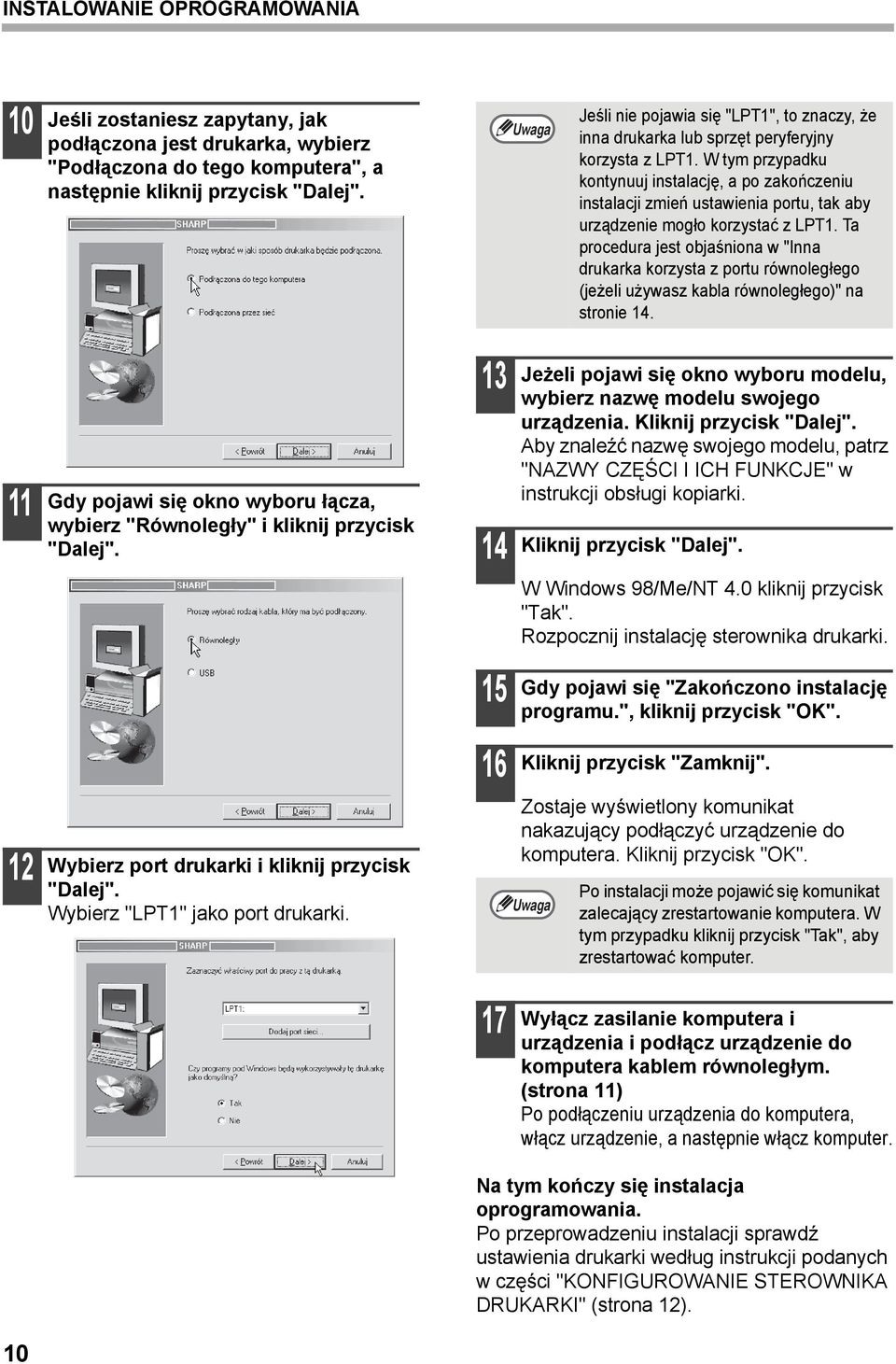 W tym przypadku kontynuuj instalację, a po zakończeniu instalacji zmień ustawienia portu, tak aby urządzenie mogło korzystać z LPT.