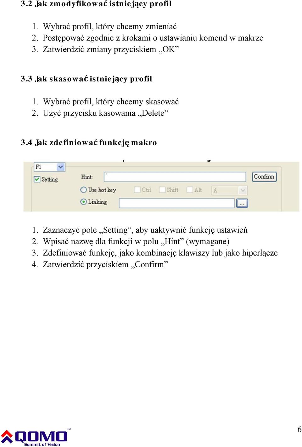 Wybrać profil, który chcemy skasować 2. Użyć przycisku kasowania Delete 3.4 Jak zdefiniować funkcję makro 1.