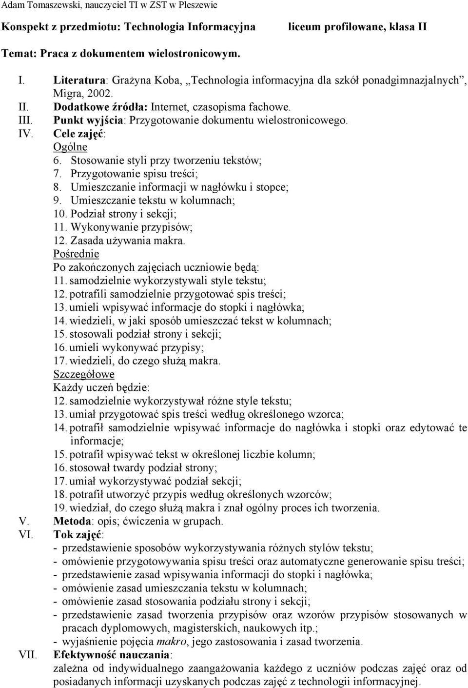 potrafili samodzielnie przygotować spis treści; 13. umieli wpisywać informacje do stopki i nagłówka; 14. wiedzieli, w jaki sposób umieszczać tekst w kolumnach; 15.