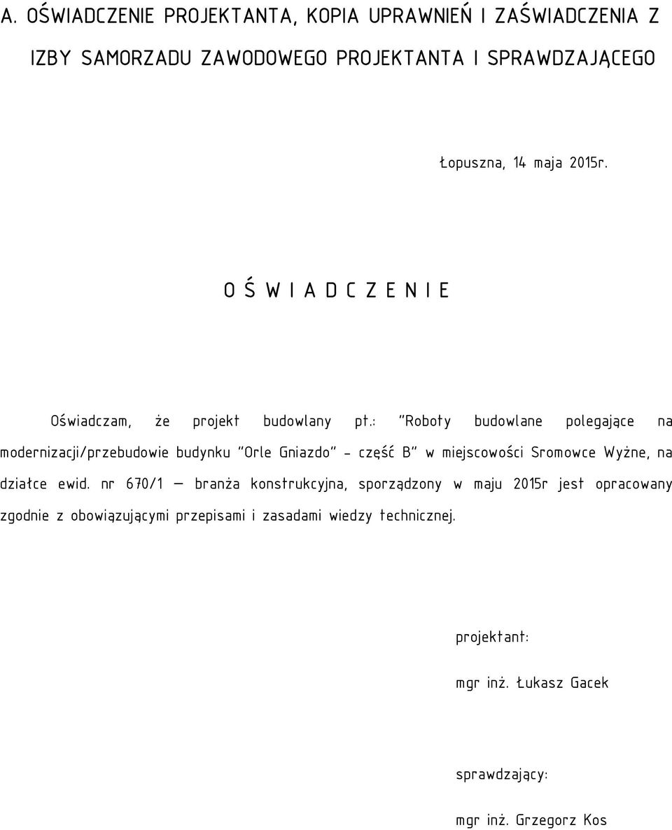 : "Roboty budowlane polegające na modernizacji/przebudowie budynku "Orle Gniazdo" - część B" w miejscowości Sromowce Wyżne, na działce