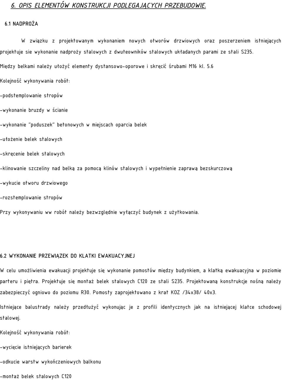 stali S235. Między belkami należy ułożyć elementy dystansowo-oporowe i skręcić śrubami M16 kl. 5.