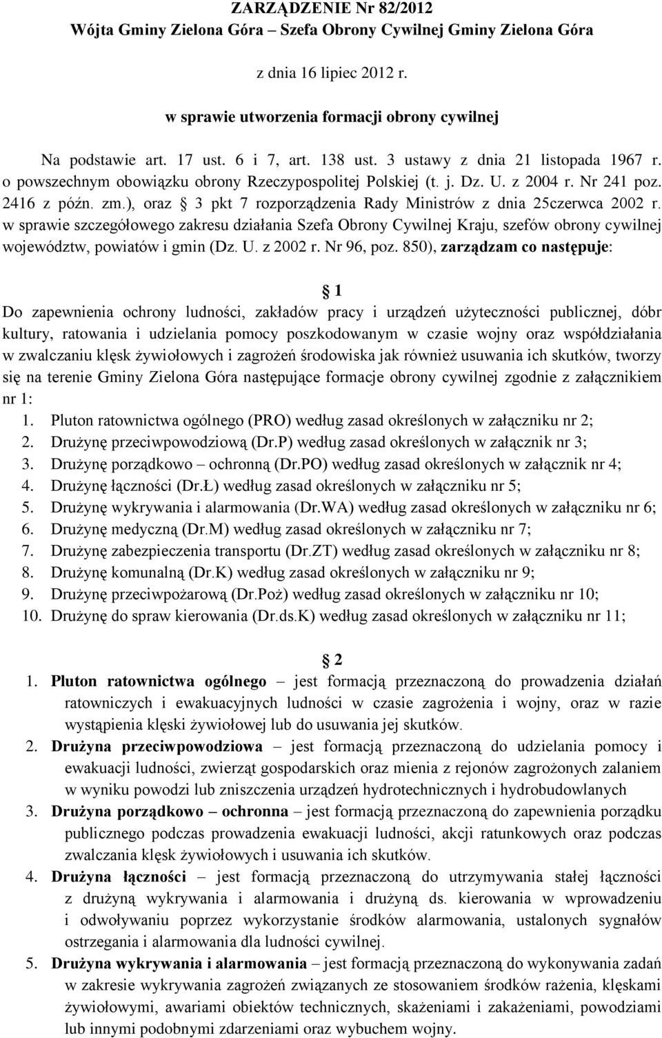 ), oraz 3 pkt 7 rozporządzenia Rady Ministrów z dnia 25czerwca 2002 r. w sprawie szczegółowego zakresu działania Szefa Obrony Cywilnej Kraju, szefów obrony cywilnej województw, powiatów i gmin (Dz. U.