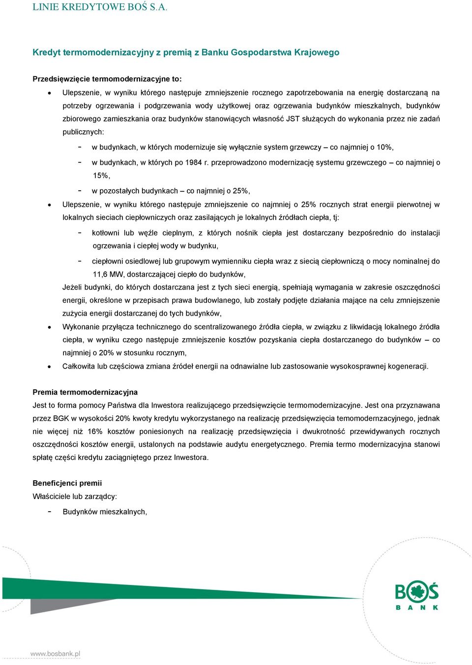 przez nie zadań publicznych: - w budynkach, w których modernizuje się wyłącznie system grzewczy co najmniej o 10%, - w budynkach, w których po 1984 r.