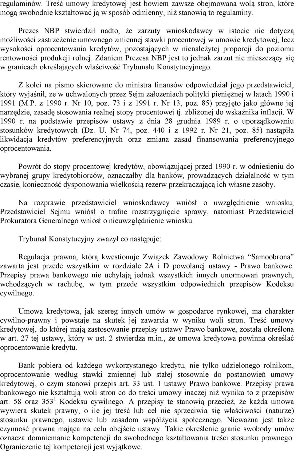 pozostających w nienależytej proporcji do poziomu rentowności produkcji rolnej.