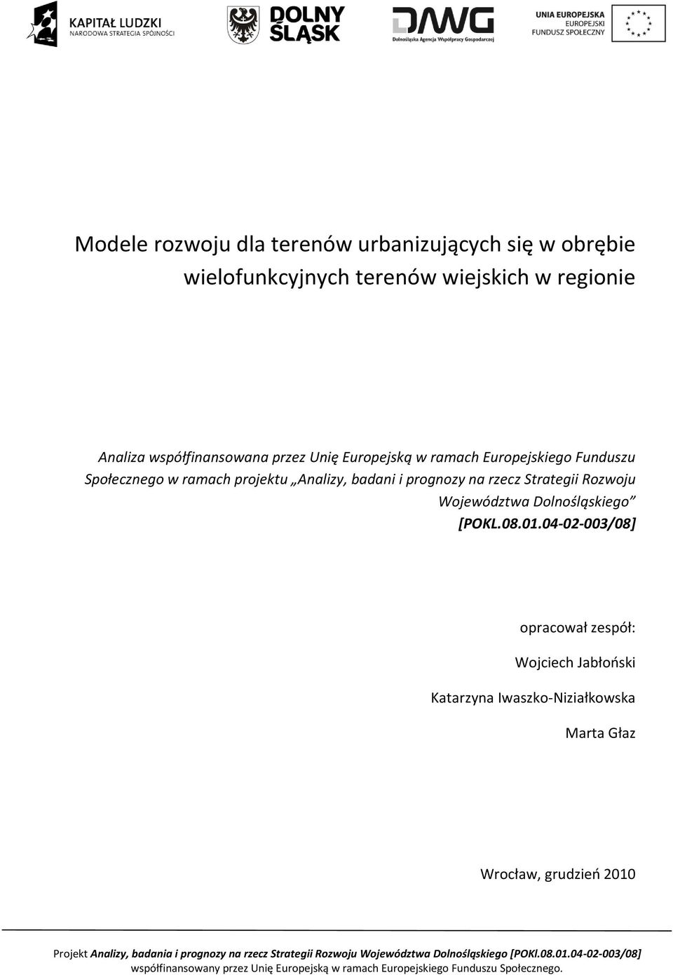 projektu Analizy, badani i prognozy na rzecz Strategii Rozwoju Województwa Dolnośląskiego [POKL.08.01.