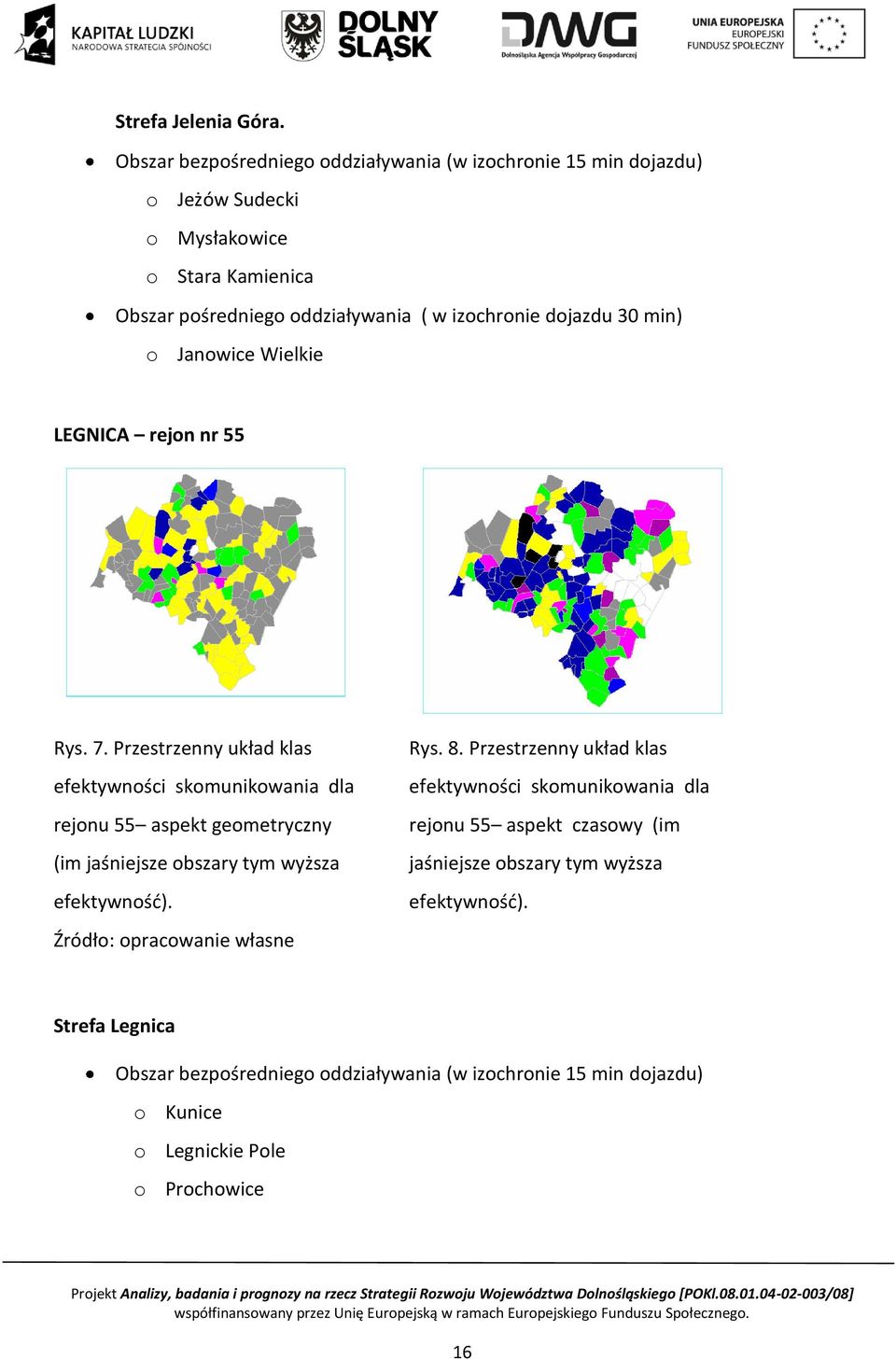 dojazdu 30 min) o Janowice Wielkie LEGNICA rejon nr 55 Rys. 7.