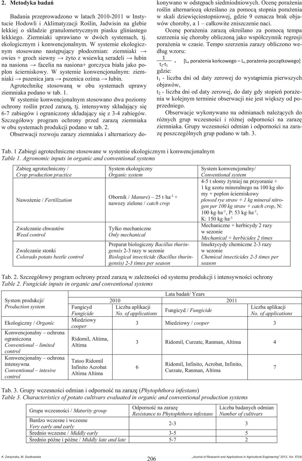 W systemie ekologicznym stosowano nast puj cy p odozmian: ziemniaki owies + groch siewny yto z wsiewk seradeli ubin na nasiona facelia na nasiona+ gorczyca bia a jako poplon cierniskowy.