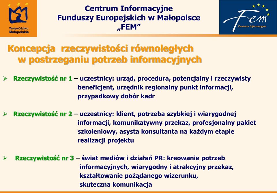 wiarygodnej informacji, komunikatywny przekaz, profesjonalny pakiet szkoleniowy, asysta konsultanta na każdym etapie realizacji projektu