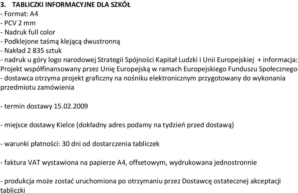 na nośniku elektronicznym przygotowany do wykonania - termin dostawy 15.02.