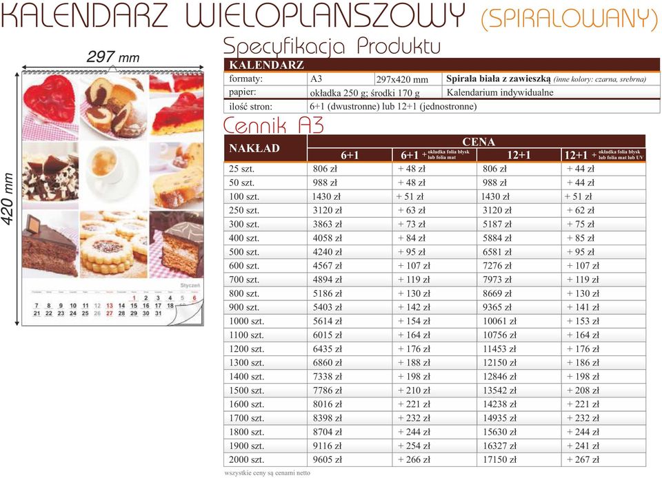 okładka folia błysk 6+1 6+1 + lub folia mat 12+1 806 zł + 48 zł 988 zł + 48 zł 1430 zł + 51 zł 3120 zł + 63 zł 3863 zł + 73 zł 4058 zł + 84 zł 4240 zł + 95 zł 4567 zł + 107 zł 4894 zł + 119 zł 5186