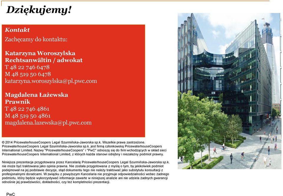 PricewaterhouseCoopers Legal Szurmińska-Jaworska sp.k. jest firmą członkowską PricewaterhouseCoopers International Limited.