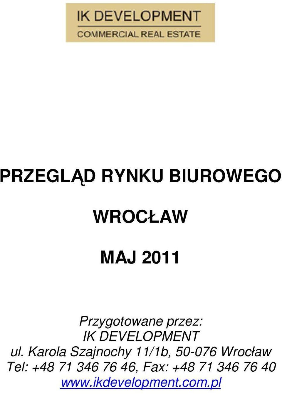 Karola Szajnochy 11/1b, 50-076 Wrocław Tel: +48