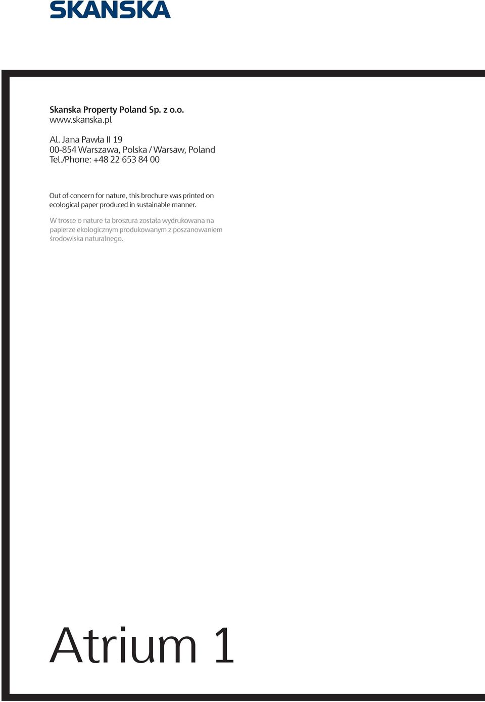 /Phone: +48 22 653 84 00 Out of concern for nature, this brochure was printed on ecological