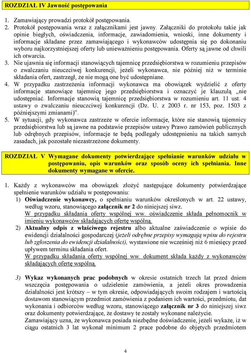 wyboru najkorzystniejszej oferty lub uniewaŝnieniu postępowania. Oferty są jawne od chwili ich otwarcia. 3.