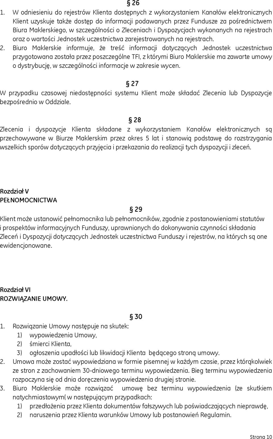 Biuro Maklerskie informuje, że treść informacji dotyczących Jednostek uczestnictwa przygotowana została przez poszczególne TFI, z którymi Biuro Maklerskie ma zawarte umowy o dystrybucję, w