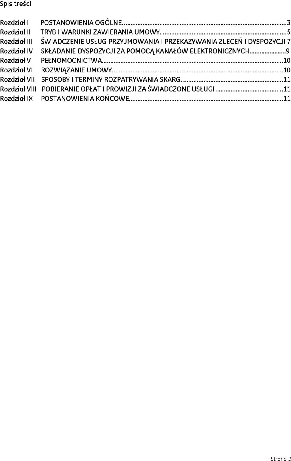 POMOCĄ KANAŁÓW ELEKTRONICZNYCH.....9 Rozdział V PEŁNOMOCNICTWA...10 Rozdział VI ROZWIĄZANIE UMOWY.