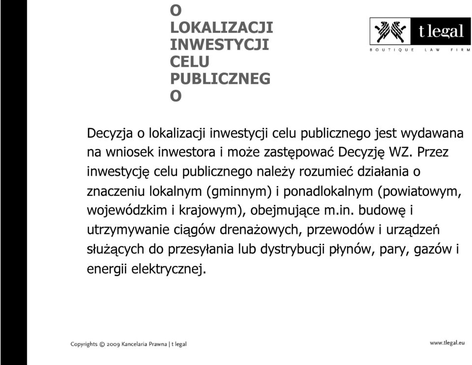 Przez inwestycję celu publicznego należy rozumieć działania o znaczeniu lokalnym (gminnym) i ponadlokalnym