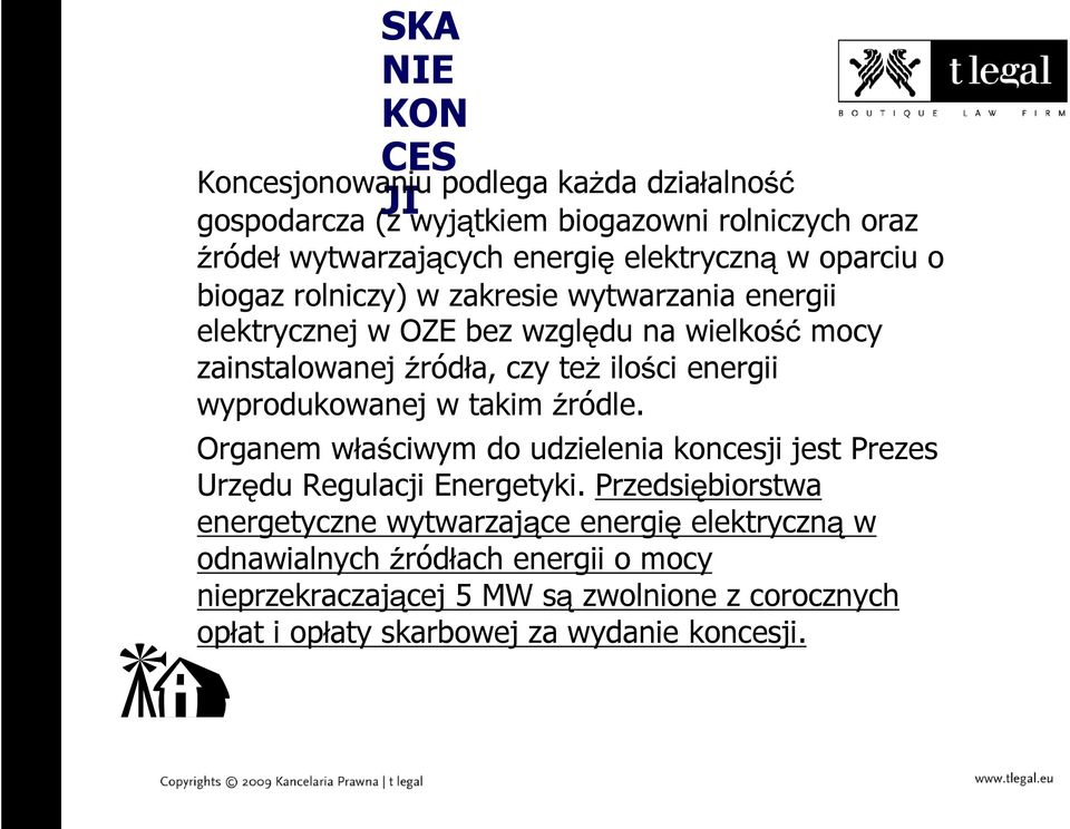 wyprodukowanej w takim źródle. Organem właściwym do udzielenia koncesji jest Prezes Urzędu Regulacji Energetyki.