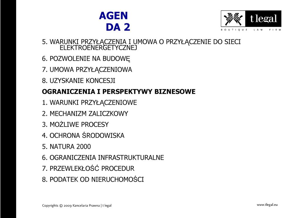 UZYSKANIE KONCESJI OGRANICZENIA I PERSPEKTYWY BIZNESOWE 1. WARUNKI PRZYŁĄCZENIOWE 2.