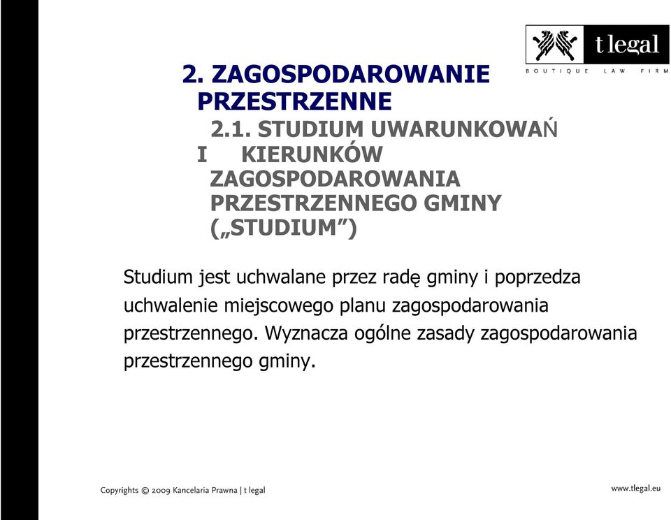 STUDIUM ) Studium jest uchwalane przez radę gminy i poprzedza uchwalenie