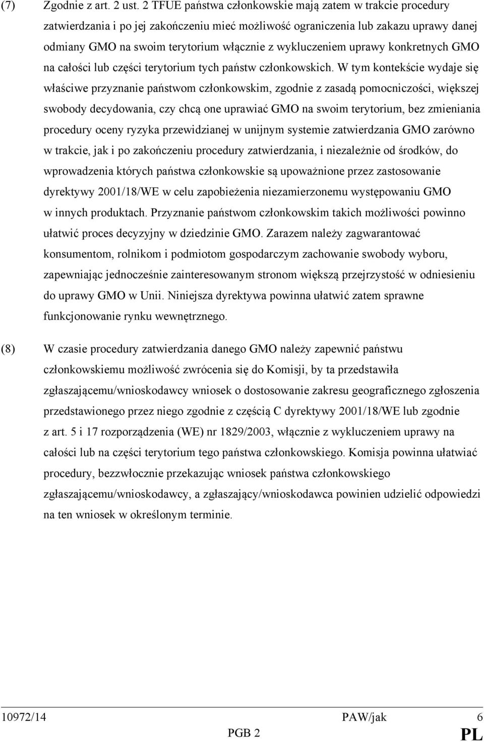 wykluczeniem uprawy konkretnych GMO na całości lub części terytorium tych państw członkowskich.